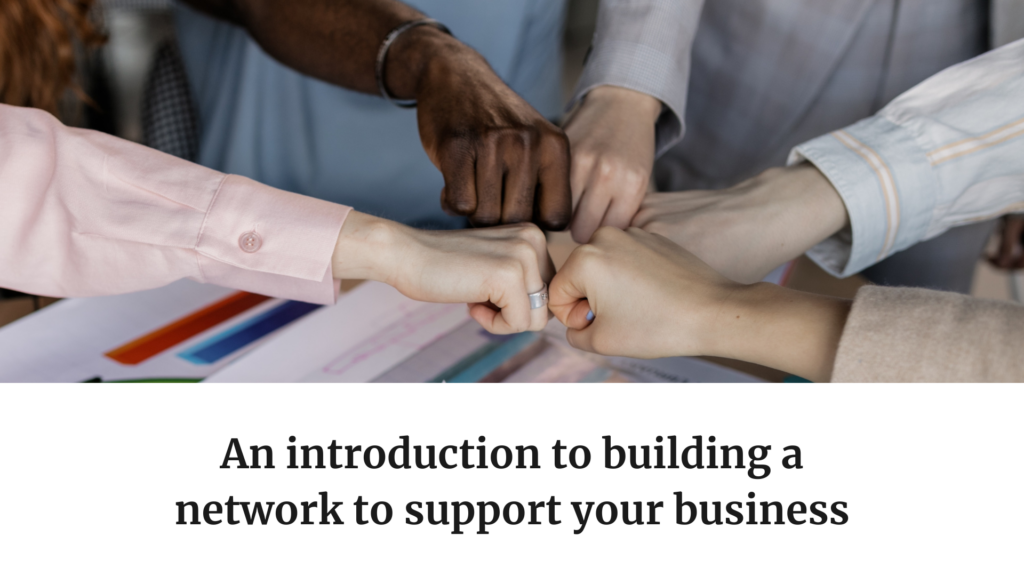 An introduction to building a network to support your business