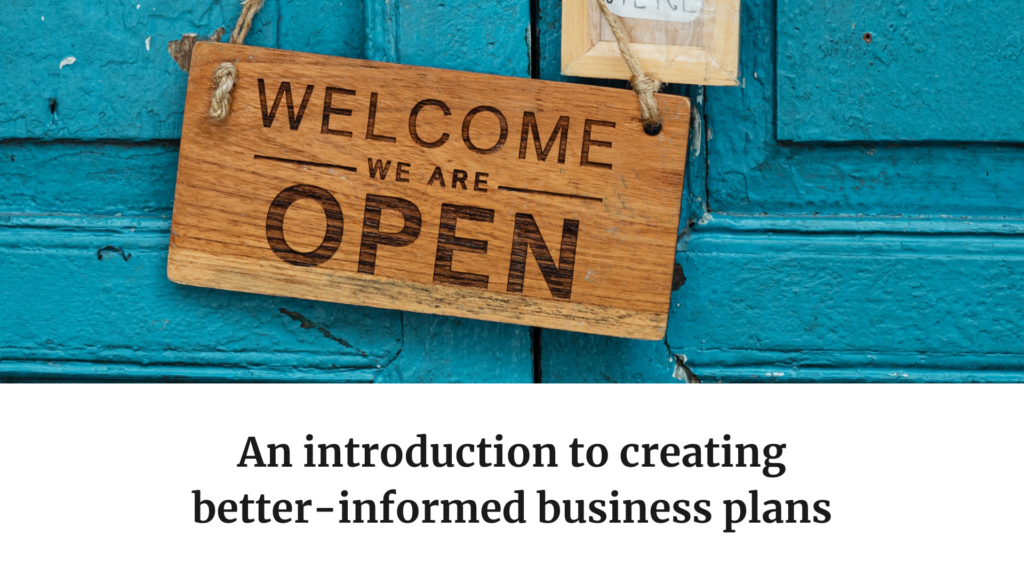 An introduction to creating better-informed business plans