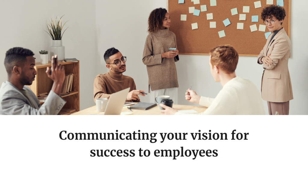 Communicating your vision for success to employees