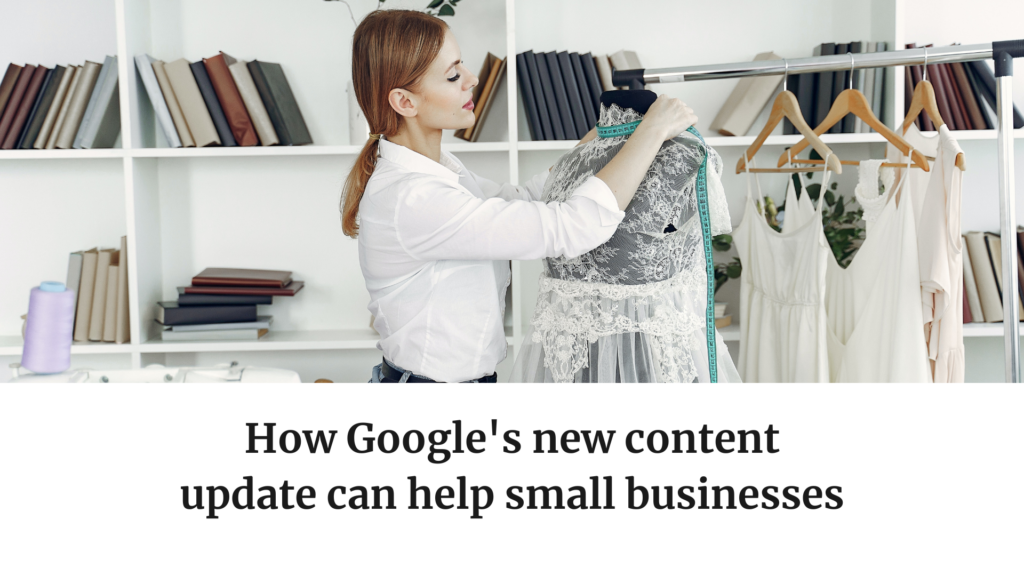 How Google's New Content Update Can Help Small Businesses