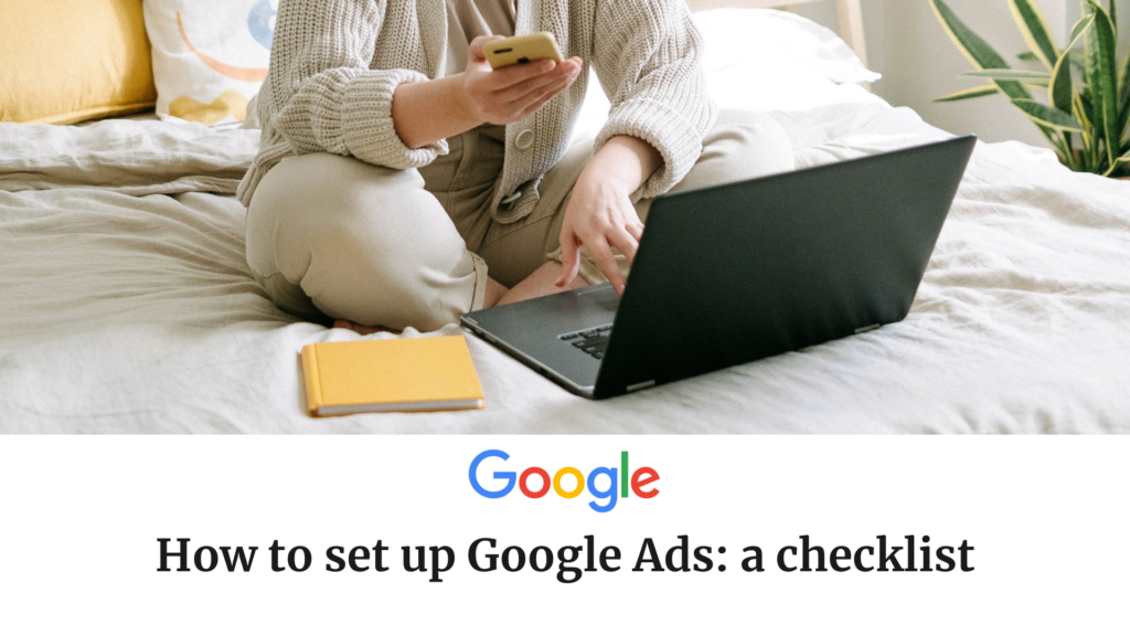 How To Set Up Google Ads: A Checklist