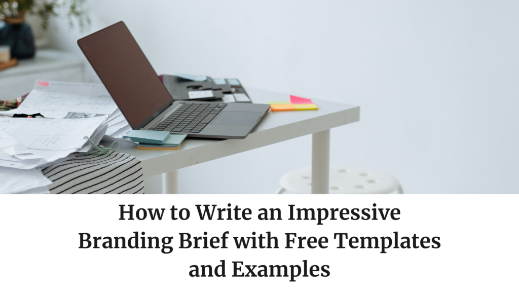 How to Write an Impressive Branding Brief with Free Templates and Examples