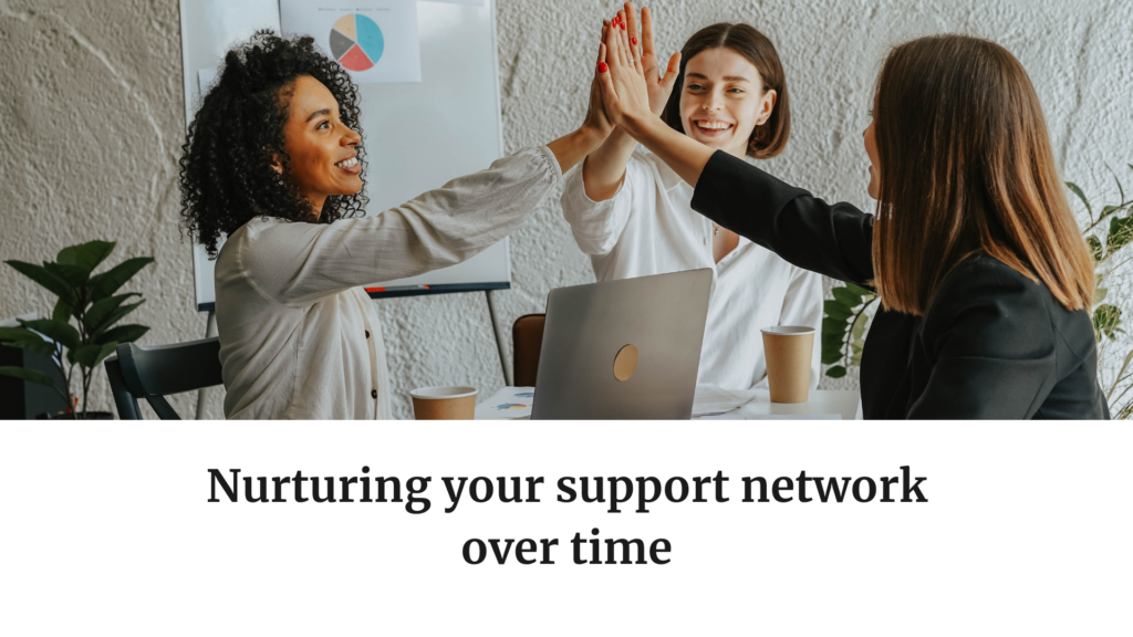 Nurturing your support network over time